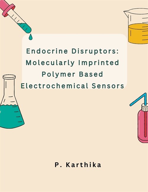 Endocrine Disruptors: Molecularly Imprinted Polymer Based Electrochemical Sensors (Paperback)