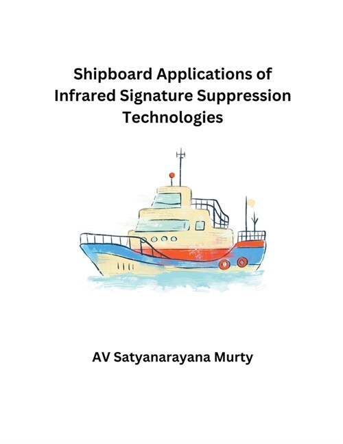 Shipboard Application of Infrared Signature Suppression Technologies (Paperback)