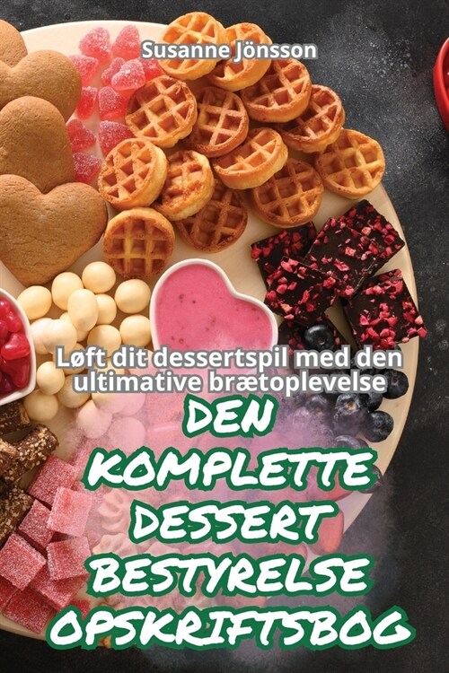 Den Komplette Dessert Bestyrelse Opskriftsbog (Paperback)