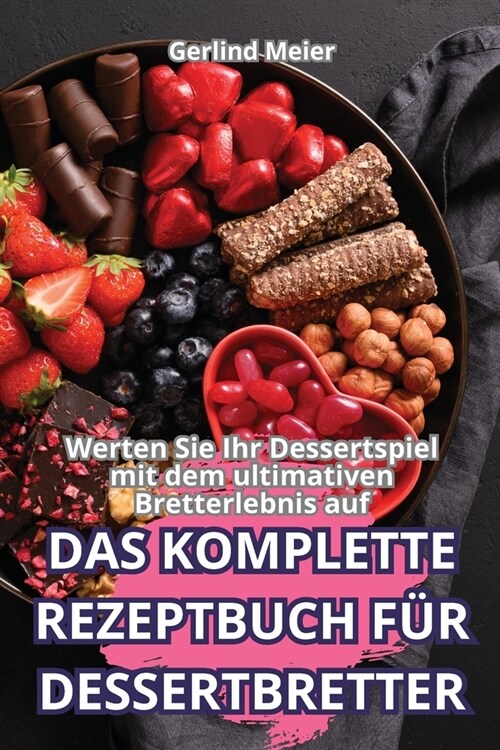 Das Komplette Rezeptbuch F? Dessertbretter (Paperback)