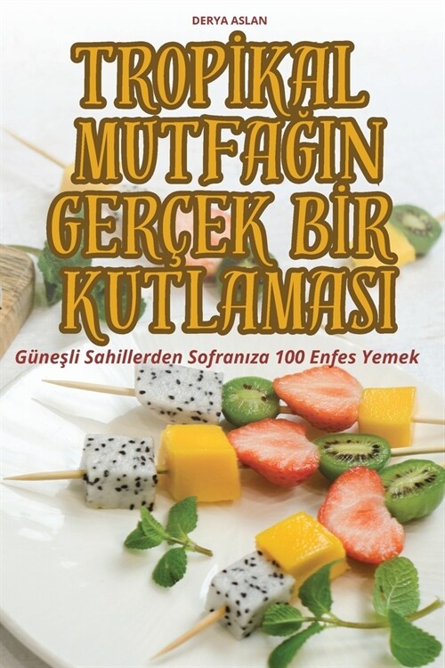 Tropİkal MutfaĞin Ger?k Bİr Kutlamasi (Paperback)