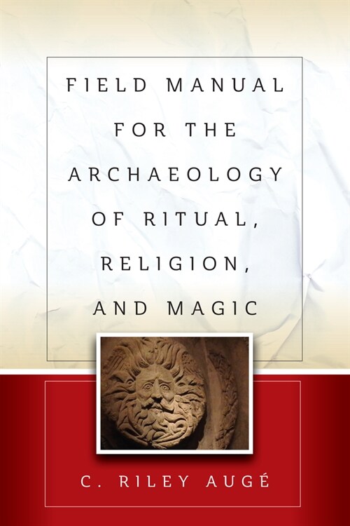 Field Manual for the Archaeology of Ritual, Religion, and Magic (Paperback)