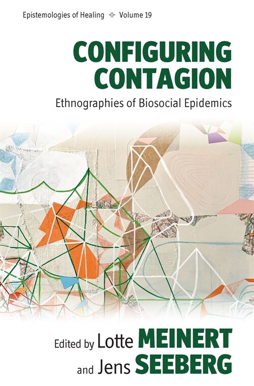 Configuring Contagion : Ethnographies of Biosocial Epidemics (Paperback)