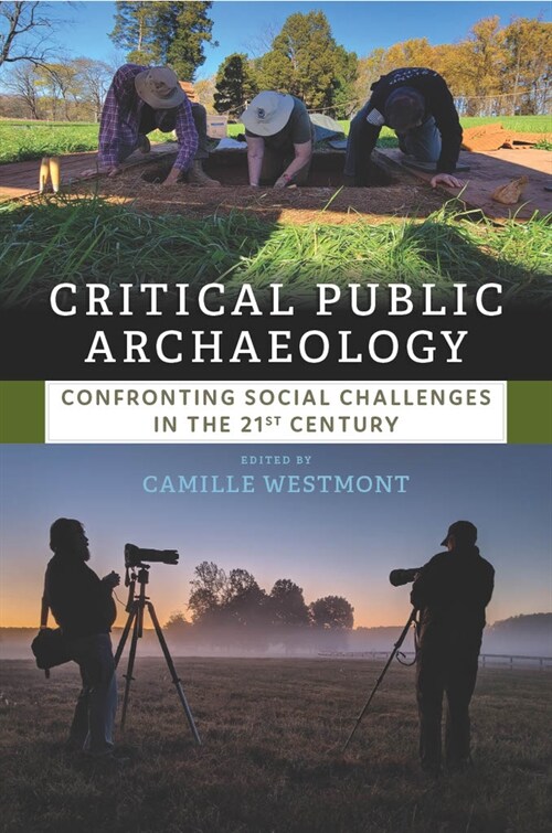 Critical Public Archaeology: Confronting Social Challenges in the 21st Century (Paperback)