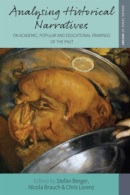 Analysing Historical Narratives: On Academic, Popular and Educational Framings of the Past (Paperback)