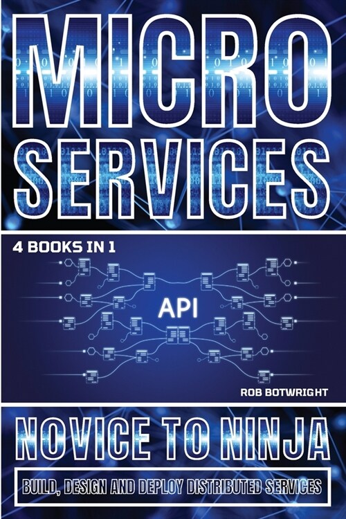 Microservices: Build, Design And Deploy Distributed Services (Paperback)
