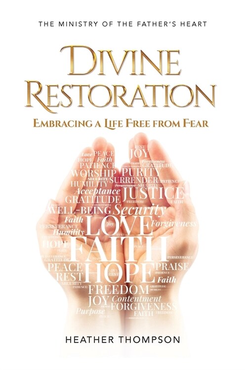 Divine Restoration: Embracing a Life Free from Fear (Paperback)