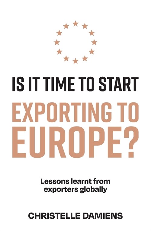 Is It Time to Start Exporting to Europe?: Lessons learnt from exporters globally (Paperback)