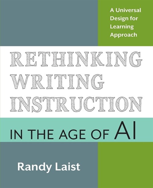 Rethinking Writing Instruction in the Age of AI: A Universal Design for Learning Approach (Paperback)