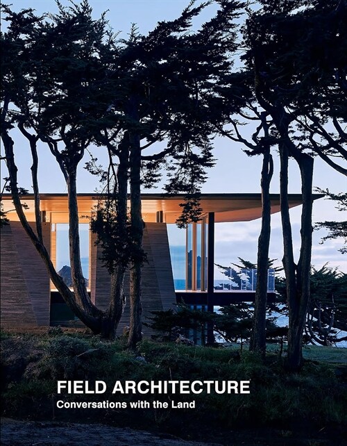 Field Architecture: Conversations with the Land (Hardcover)
