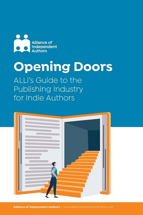Opening Doors: ALLis Guide to the Publishing Industry for Indie Authors (Paperback)