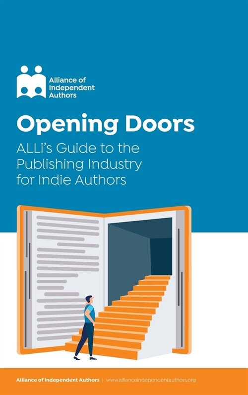 Opening Doors: ALLis Guide to the Publishing Industry for Indie Authors (Hardcover)