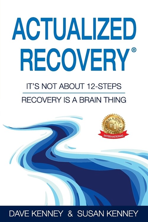 Actualized Recovery(R): Its Not About 12-Steps Recovery is a Brain Thing (Paperback)