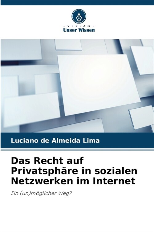 Das Recht auf Privatsph?e in sozialen Netzwerken im Internet (Paperback)