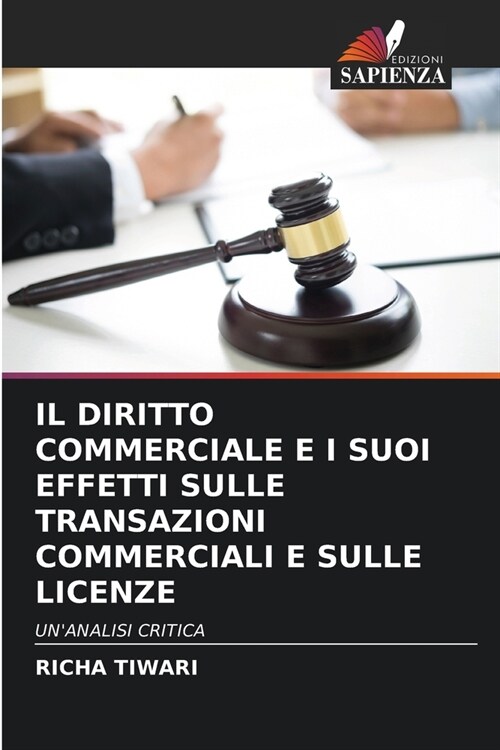 Il Diritto Commerciale E I Suoi Effetti Sulle Transazioni Commerciali E Sulle Licenze (Paperback)