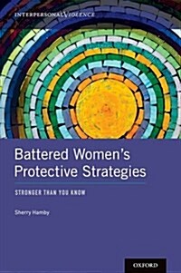 Battered Womens Protective Strategies: Stronger Than You Know (Hardcover)
