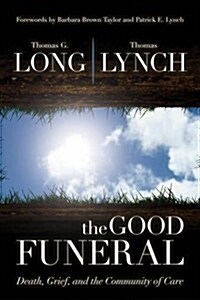 The Good Funeral: Death, Grief, and the Community of Care (Paperback)