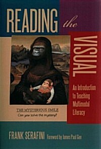 Reading the Visual: An Introduction to Teaching Multimodal Literacy (Paperback)