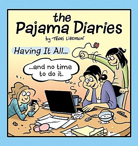The Pajama Diaries: Having It All... and No Time to Do It (Paperback)