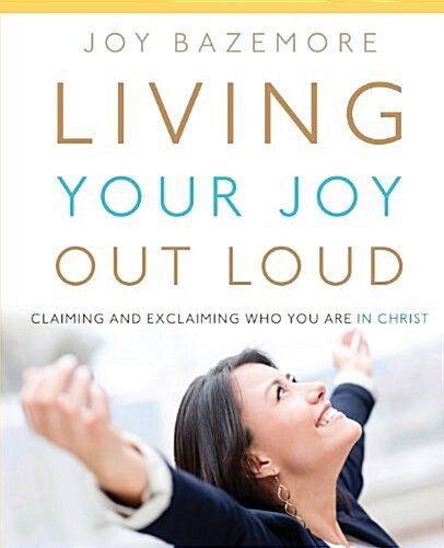 Living Your Joy Out Loud (Paperback)