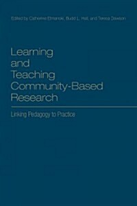 Learning and Teaching Community-Based Research: Linking Pedagogy to Practice (Hardcover)