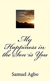 My Happiness in the Son Is You (Paperback)