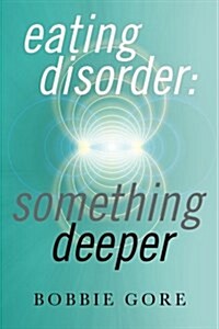 Eating Disorder: Something Deeper (Paperback)