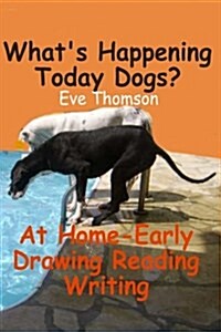 Whats Happening Today Dogs? (Paperback, 2nd)