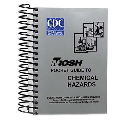 Niosh Pocket Guide to Chemical Hazards - September 2010 Edition (Spiral, 2)