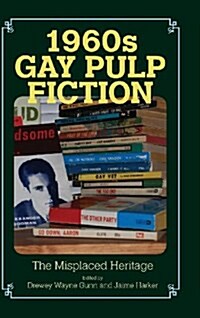 1960s Gay Pulp Fiction: The Misplaced Heritage (Hardcover)