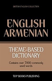 Theme-Based Dictionary British English-Armenian - 7000 Words (Paperback)