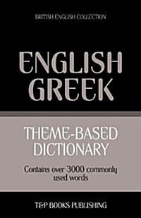 Theme-Based Dictionary British English-Greek - 3000 Words (Paperback)