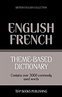 Theme-Based Dictionary British English-French - 3000 Words (Paperback)
