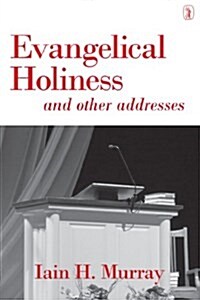Evangelical Holiness: And Other Addresses (Paperback)