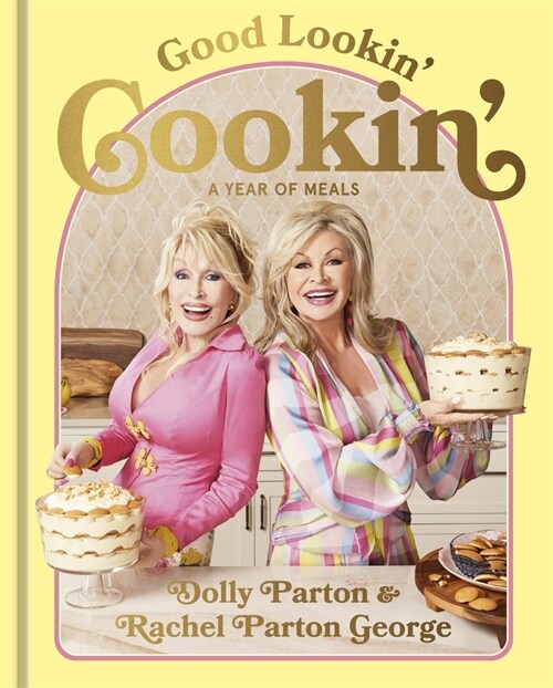 Good Lookin Cookin : A Year of Meals - A Lifetime of Family, Friends, and Food (Hardcover)