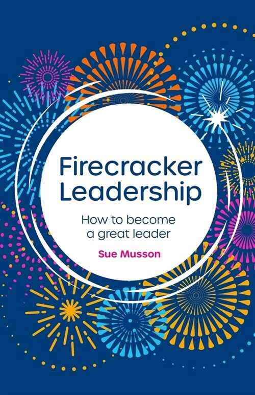 Firecracker Leadership : How to become a great leader (Paperback)