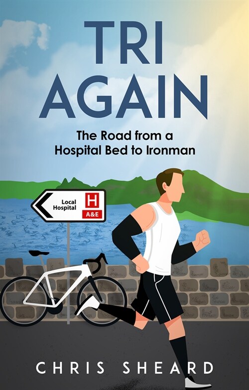 Tri Again : The Road from a Hospital Bed to Ironman (Paperback)