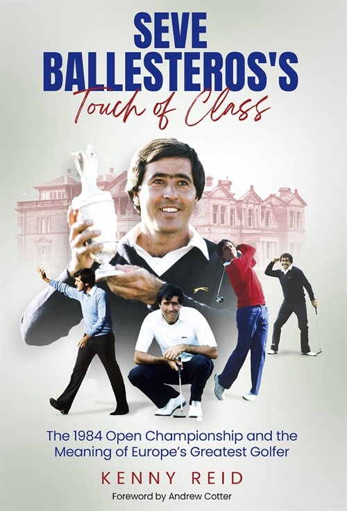 Seve Ballesteross Touch of Class : The 1984 Open Championship and the Meaning of Europes Greatest Golfer (Hardcover)