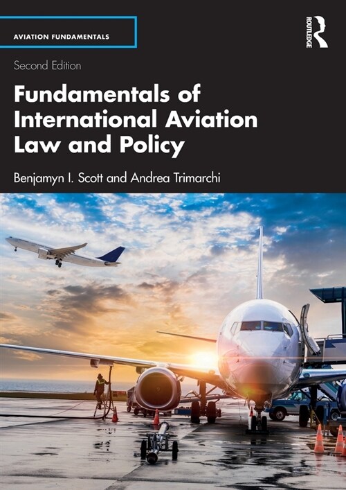 Fundamentals of International Aviation Law and Policy (Paperback, 2 ed)