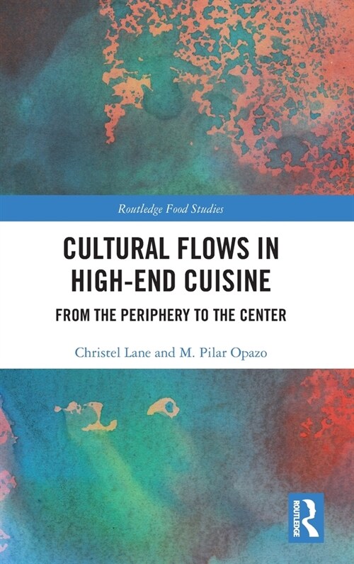 Cultural Flows in High-End Cuisine : From the Periphery to the Center (Hardcover)
