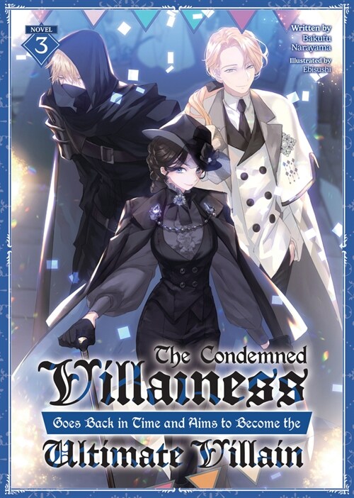 The Condemned Villainess Goes Back in Time and Aims to Become the Ultimate Villain (Light Novel) Vol. 3 (Paperback)