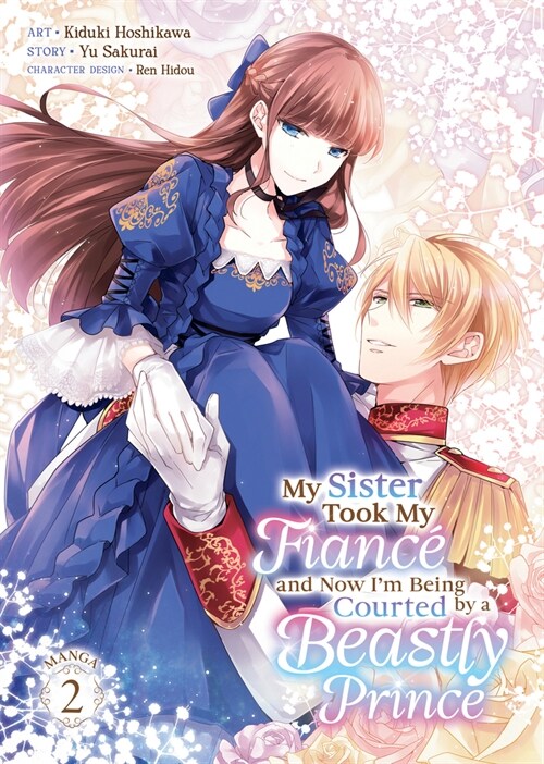 My Sister Took My Fianc?and Now Im Being Courted by a Beastly Prince (Manga) Vol. 2 (Paperback)