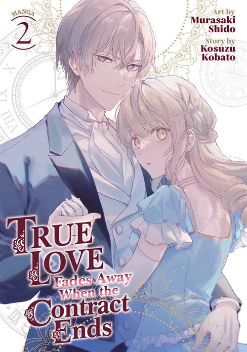 True Love Fades Away When the Contract Ends (Manga) Vol. 2 (Paperback)