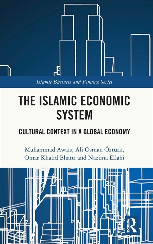 The Islamic Economic System : Cultural Context in a Global Economy (Hardcover)