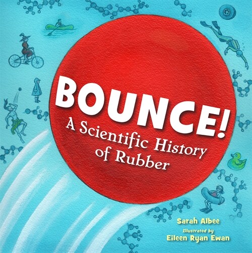 Bounce!: A Scientific History of Rubber (Hardcover)