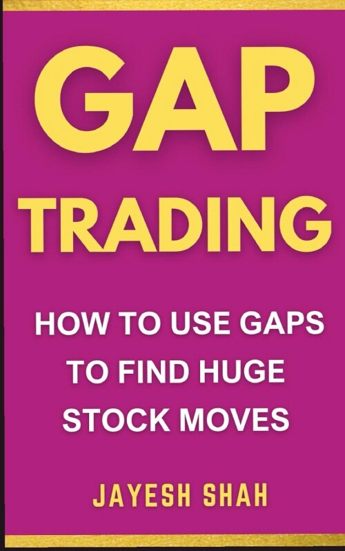 GAP TRADING: How To Use Gaps To Find Huge Stock Moves (Simplify Your Trades Series) (Paperback)