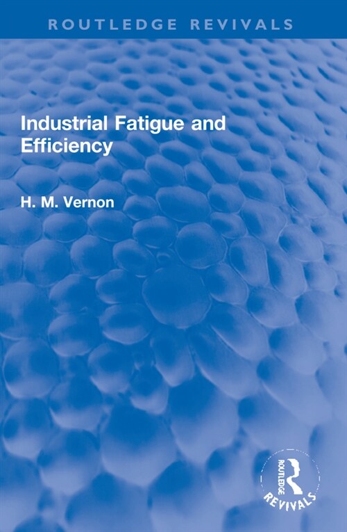 Industrial Fatigue and Efficiency (Paperback, 1)