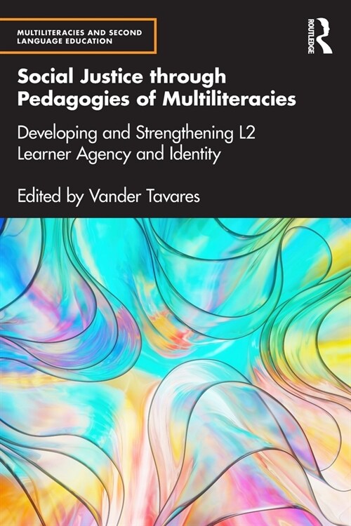 Social Justice through Pedagogies of Multiliteracies : Developing and Strengthening L2 Learner Agency and Identity (Paperback)