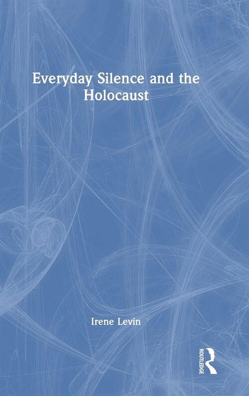 Everyday Silence and the Holocaust (Hardcover, 1)