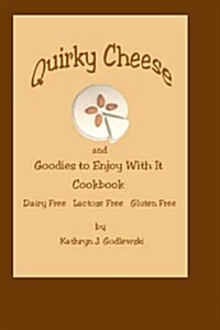 Quirky Cheese and Goodies to Enjoy With It Cookbook (Paperback)